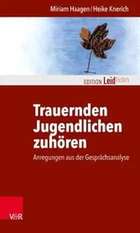Haagen / Knerich / Müller |  Trauernden Jugendlichen zuhören | eBook | Sack Fachmedien
