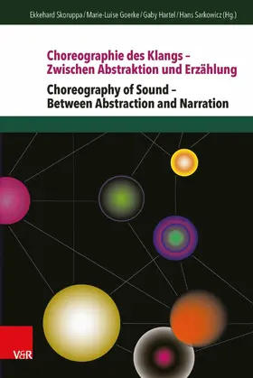 Skoruppa / Goerke / Hartel |  Choreographie des Klangs – Zwischen Abstraktion und Erzählung | Choreography of Sound – Between Abstraction and Narration | eBook | Sack Fachmedien