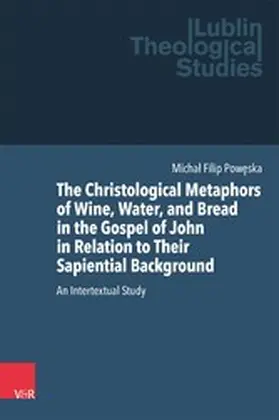 Poweska / Kubi? / Adams | The Christological Metaphors of Wine, Water, and Bread in the Gospel of John in Relation to Their Sapiential Background | E-Book | sack.de