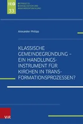 Philipp / Herbst / Ohlemacher |  Klassische Gemeindegründung -  Ein Handlungsinstrument für Kirchen in Transformationsprozessen? | eBook | Sack Fachmedien