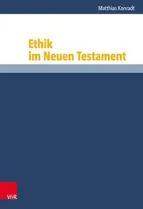 Konradt / Niebuhr / Vollenweider |  Ethik im Neuen Testament | eBook | Sack Fachmedien