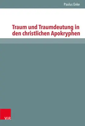 Enke / Ebner / Lampe | Traum und Traumdeutung in den christlichen Apokryphen | E-Book | sack.de