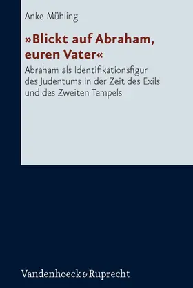 Mühling |  »Blickt auf Abraham, euren Vater« | eBook | Sack Fachmedien