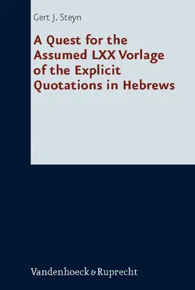 Steyn |  A Quest for the Assumed LXX Vorlage of the Explicit Quotations in Hebrews | eBook | Sack Fachmedien
