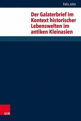 John |  Der Galaterbrief im Kontext historischer Lebenswelten im antiken Kleinasien | eBook | Sack Fachmedien