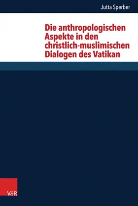 Sperber |  Die anthropologischen Aspekte in den christlich-muslimischen Dialogen des Vatikan | eBook | Sack Fachmedien