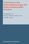Selderhuis / Leiner / Leppin |  Calvinismus in den Auseinandersetzungen des frühen konfessionellen Zeitalters | eBook | Sack Fachmedien