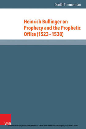 Timmerman |  Heinrich Bullinger on Prophecy and the Prophetic Office (1523–1538) | eBook | Sack Fachmedien