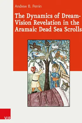 Perrin |  The Dynamics of Dream-Vision Revelation in the Aramaic Dead Sea Scrolls | eBook | Sack Fachmedien