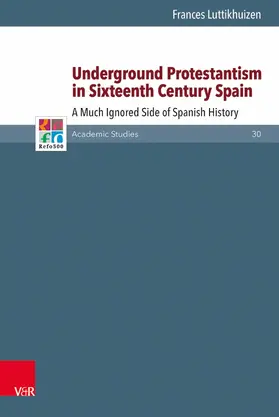 Luttikhuizen |  Underground Protestantism in Sixteenth Century Spain | eBook | Sack Fachmedien