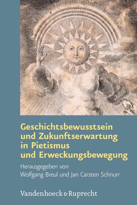 Breul / Schnurr |  Geschichtsbewusstsein und Zukunftserwartung in Pietismus und Erweckungsbewegung | eBook | Sack Fachmedien