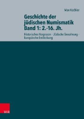 Küchler / Doering |  Geschichte der jüdischen Numismatik - Band 1: 2.–16. Jh. | eBook | Sack Fachmedien