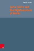 Emmert |  John Calvin and the Righteousness of Works | eBook | Sack Fachmedien