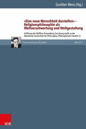 Wenz |  »Eine neue Menschheit darstellen« – Religionsphilosophie als Weltverantwortung und Weltgestaltung | eBook | Sack Fachmedien