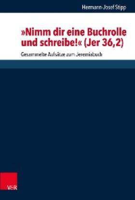 Stipp / Dunderberg / Löhr |  "Nimm dir eine Buchrolle und schreibe!" (Jer 36,2) | eBook | Sack Fachmedien