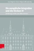 Dingel / Kusber / Morawiec |  Die europäische Integration und die Kirchen IV | eBook | Sack Fachmedien