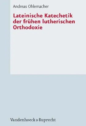 Ohlemacher | Lateinische Katechetik der frühen lutherischen Orthodoxie | E-Book | www.sack.de