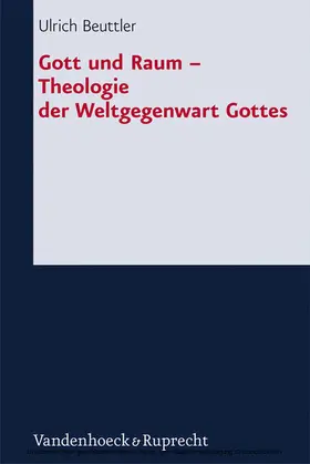 Beuttler |  Gott und Raum – Theologie der Weltgegenwart Gottes | eBook | Sack Fachmedien
