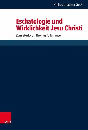 Geck |  Eschatologie und Wirklichkeit Jesu Christi | eBook | Sack Fachmedien