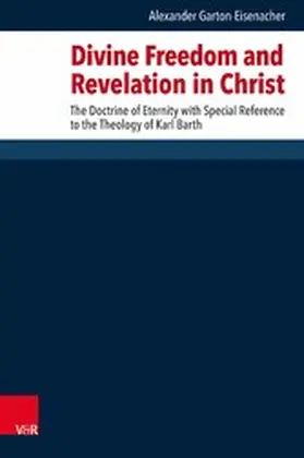 Garton-Eisenacher / Axt-Piscalar / Fergusson |  Divine Freedom and Revelation in Christ | eBook | Sack Fachmedien