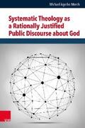 Mørch / Mühling / Evers |  Systematic Theology as a Rationally Justified Public Discourse about God | eBook | Sack Fachmedien