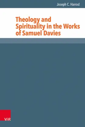 Harrod | Theology and Spirituality in the Works of Samuel Davies | E-Book | www.sack.de