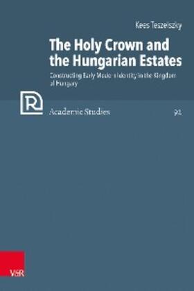 Teszelszky |  The Holy Crown and the Hungarian Estates | eBook | Sack Fachmedien