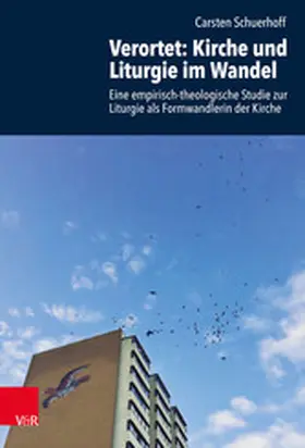 Schuerhoff / Pezzoli-Olgiati / Heimbrock | Verortet: Kirche und Liturgie im Wandel | E-Book | sack.de