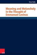 Holte / Wyller / Streib |  Meaning and Melancholy in the Thought of Emmanuel Levinas | eBook | Sack Fachmedien