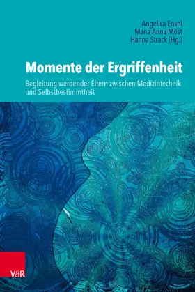 Strack / Ensel / Möst |  Momente der Ergriffenheit – Begleitung werdender Eltern zwischen Medizintechnik und Selbstbestimmtheit | eBook | Sack Fachmedien