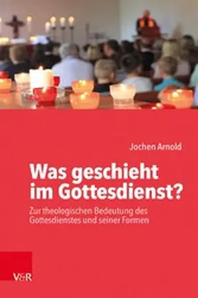 Arnold | Was geschieht im Gottesdienst? | E-Book | www.sack.de