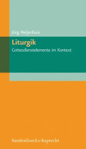 Neijenhuis |  Liturgik – Gottesdienstelemente im Kontext | eBook | Sack Fachmedien