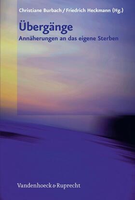 Burbach / Heckmann |  Übergänge – Annäherungen an das eigene Sterben | eBook | Sack Fachmedien