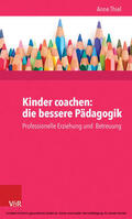 Thiel / Ruppert |  Kinder coachen: die bessere Pädagogik | eBook | Sack Fachmedien