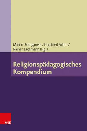 Rothgangel / Adam / Lachmann |  Religionspädagogisches Kompendium | eBook | Sack Fachmedien