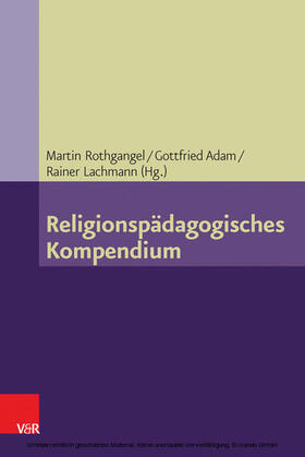 Rothgangel / Adam / Lachmann | Religionspädagogisches Kompendium | E-Book | sack.de