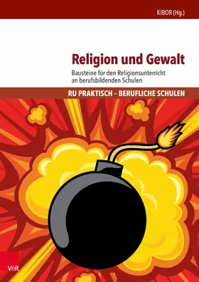 Boschki / Gronover / KIBOR, Kath. Institut f. berufsorient. Religionspädagogik Universität Tübingen |  Religion und Gewalt | eBook | Sack Fachmedien