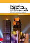 Dam / Kunter |  Kirchengeschichte des 20. Jahrhunderts im Religionsunterricht | eBook | Sack Fachmedien
