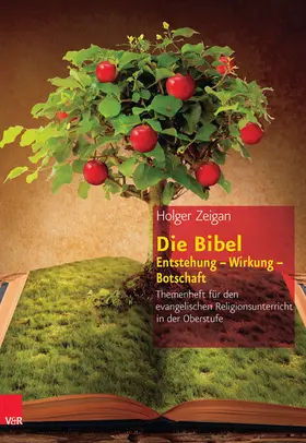 Zeigan |  Die Bibel: Entstehung – Wirkung – Botschaft | eBook | Sack Fachmedien