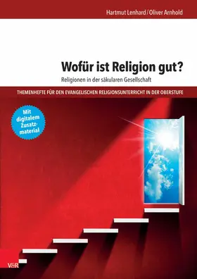 Lenhard / Arnhold |  Wofür ist Religion gut? Religionen in der säkularen Gesellschaft | eBook | Sack Fachmedien