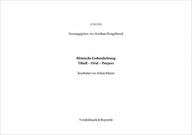 Kliemt / Hengelbrock |  Römische Liebesdichtung, Tibull – Ovid – Properz | eBook | Sack Fachmedien