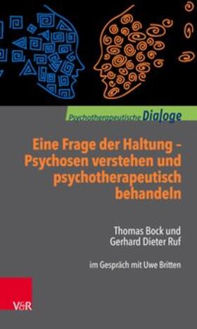 Ruf / Bock / Britten |  Eine Frage der Haltung: Psychosen verstehen und psychotherapeutisch behandeln | eBook | Sack Fachmedien