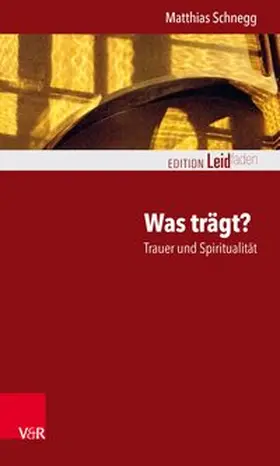 Schnegg |  Was trägt? Trauer und Spiritualität | eBook | Sack Fachmedien