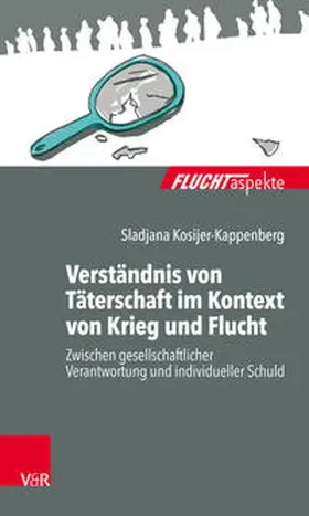 Kosijer-Kappenberg / Bräutigam / Zimmermann |  Verständnis von Täterschaft im Kontext von Krieg und Flucht | eBook | Sack Fachmedien
