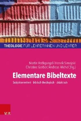 Rothgangel / Simojoki / Gerber | Elementare Bibeltexte | E-Book | sack.de