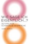 García |  Wie sage ich eigentlich …? | eBook | Sack Fachmedien