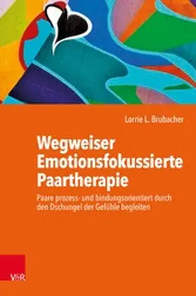 Brubacher |  Wegweiser Emotionsfokussierte Paartherapie | eBook | Sack Fachmedien