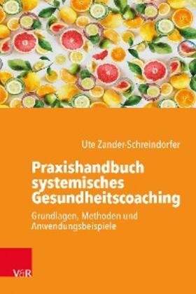Zander-Schreindorfer | Praxishandbuch systemisches Gesundheitscoaching | E-Book | sack.de