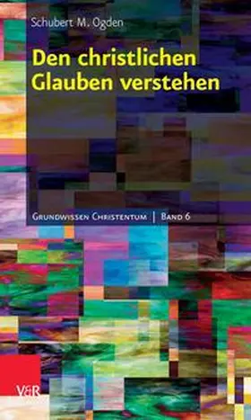 Ogden |  Den christlichen Glauben verstehen | eBook | Sack Fachmedien