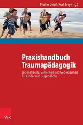 Baierl / Frey |  Praxishandbuch Traumapädagogik | eBook | Sack Fachmedien